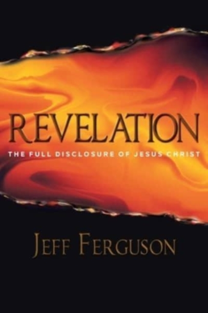 Revelation : The Full Disclosure of Jesus Christ, Paperback / softback Book