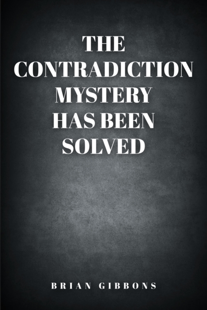 The Contradiction Mystery Has Been Solved, EPUB eBook