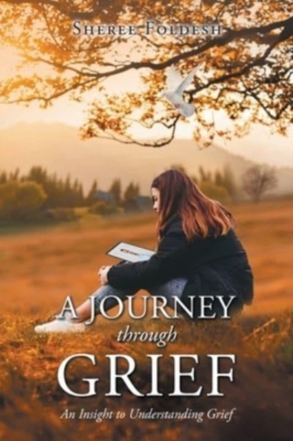 A Journey through Grief : An Insight to Understanding Grief, Paperback / softback Book