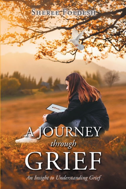 A Journey through Grief : An Insight to Understanding Grief, EPUB eBook
