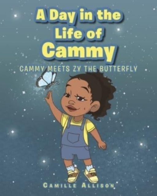 A Day in the Life of Cammy : Cammy Meets Zy The Butterfly, Paperback / softback Book