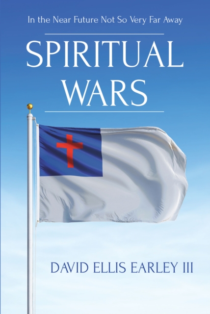Spiritual Wars : In the Near Future Not so Very Far Away, EPUB eBook