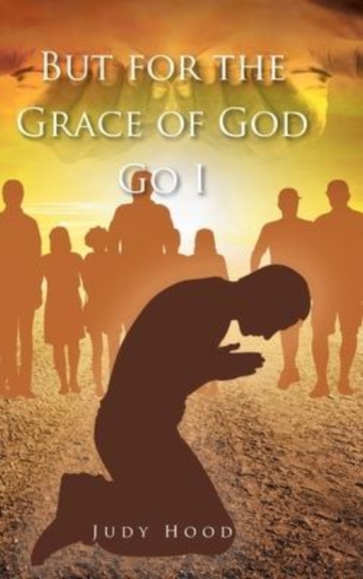 But for the Grace of God Go I, Hardback Book