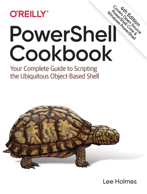 PowerShell Cookbook : Your Complete Guide to Scripting the Ubiquitous Object-Based Shell,  Book
