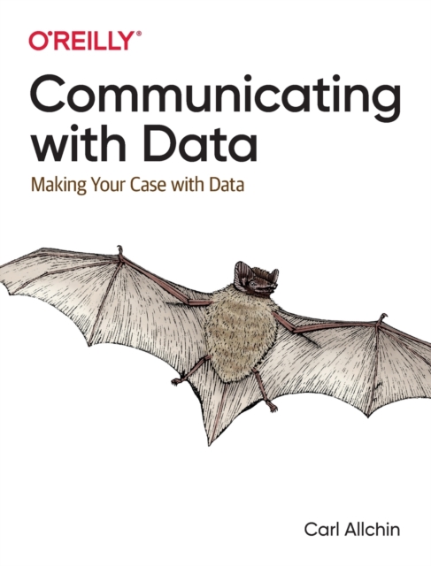 Communicating with Data : Making Your Case with Data, Paperback / softback Book