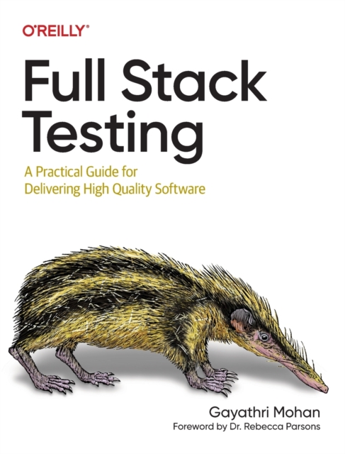 Full Stack Testing : A Practical Guide for Delivering High Quality Software, Paperback / softback Book