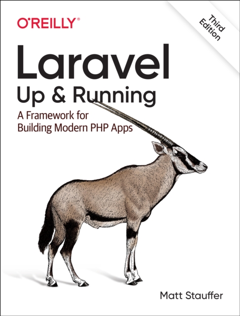 Laravel: Up & Running : A Framework for Building Modern PHP Apps, Paperback / softback Book