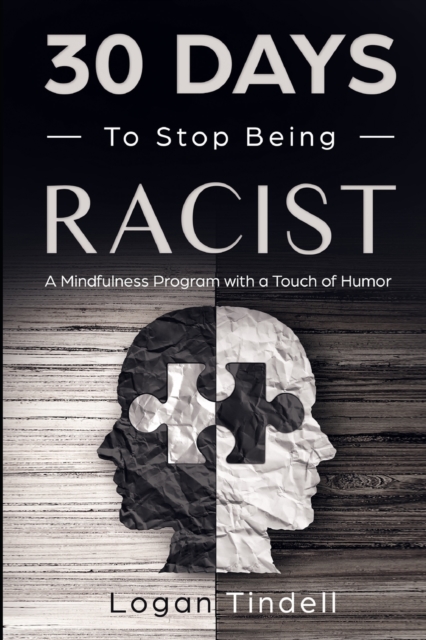 30 Days to Stop Being Racist : A Mindfulness Program with a Touch of Humor, Paperback / softback Book