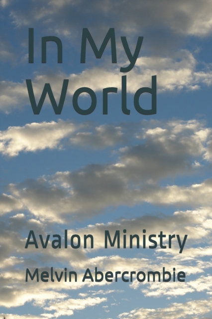 In My World : Avalon Ministry, Paperback / softback Book