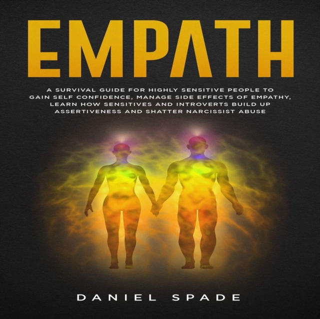 Empath : A Survival Guide for Highly Sensitive People to Gain Self-Confidence, Manage Side Effects of Empathy, Learn How Sensitives and Introverts Build up Assertiveness and Shatter Narcissist Abuse, eAudiobook MP3 eaudioBook