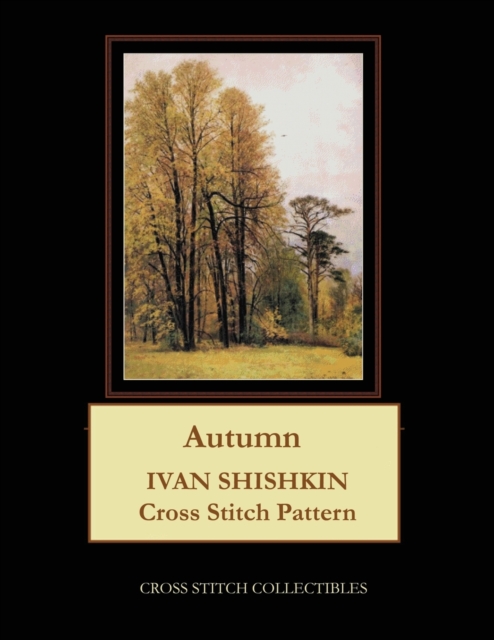 Autumn : Ivan Shishkin Cross Stitch Pattern, Paperback / softback Book