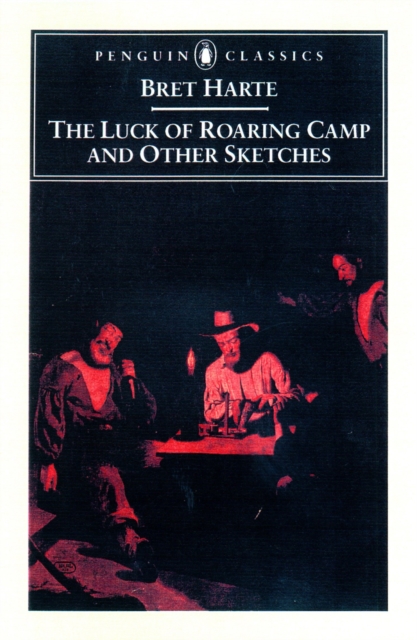 Luck of Roaring Camp and Other Writings, EPUB eBook