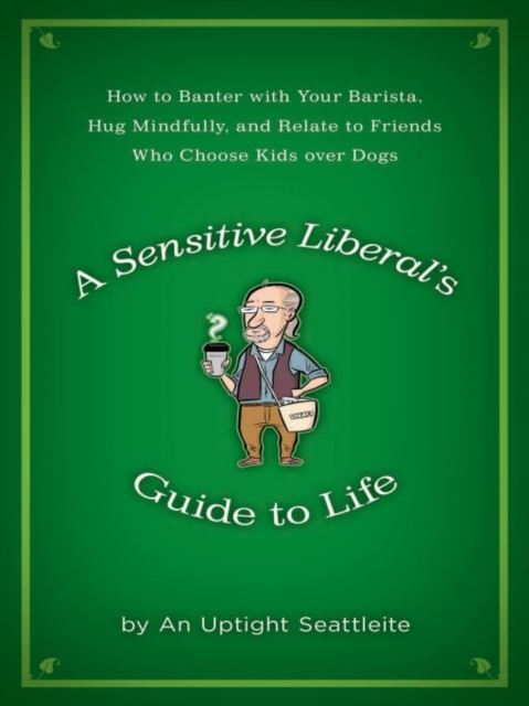 Sensitive Liberal's Guide to Life, EPUB eBook