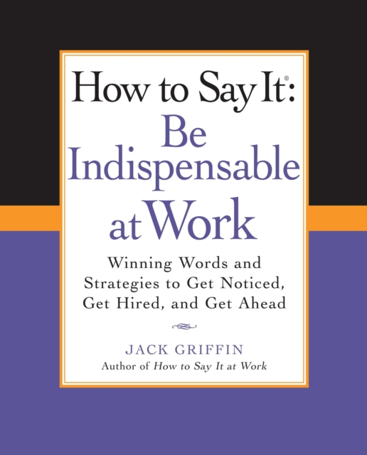 How to Say It: Be Indispensable at Work, EPUB eBook