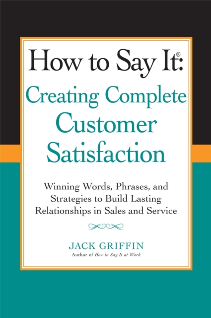 How to Say it: Creating Complete Customer Satisfaction, EPUB eBook