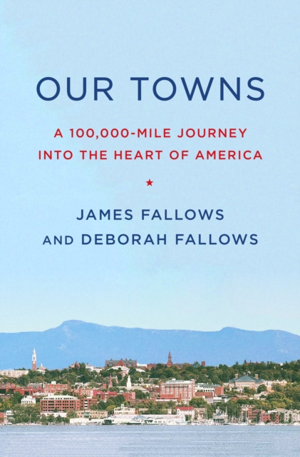 Our Towns : A 100,000-Mile Journey into the Heart of America, Hardback Book
