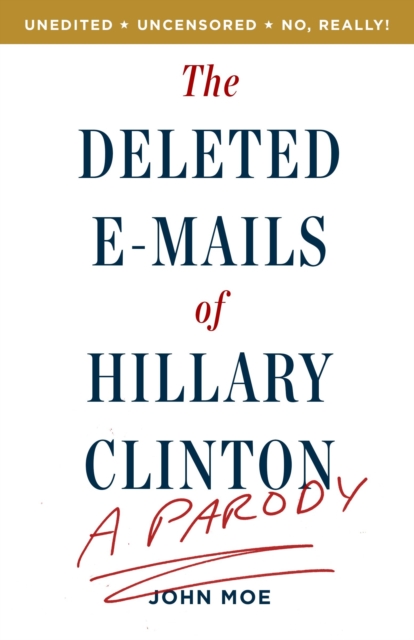 The Deleted E-Mails of Hillary Clinton : A Parody, Paperback / softback Book