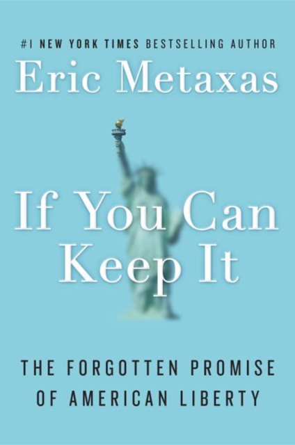 If You Can Keep It : The Forgotten Promise of American Liberty, Hardback Book