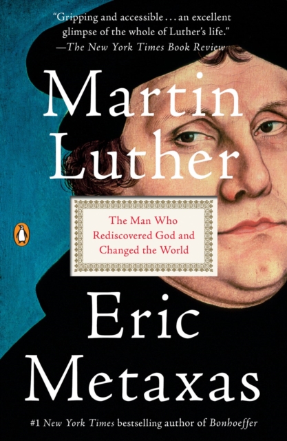 Martin Luther : The Man Who Rediscovered God and Changed the World, Paperback / softback Book