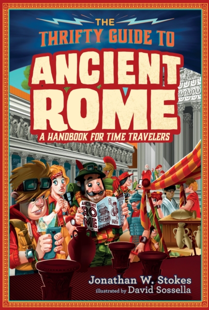 The Thrifty Guide to Ancient Rome : A Handbook for Time Travelers, Hardback Book