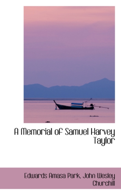 A Memorial of Samuel Harvey Taylor, Paperback / softback Book