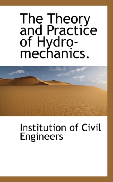 The Theory and Practice of Hydro-Mechanics, Paperback / softback Book