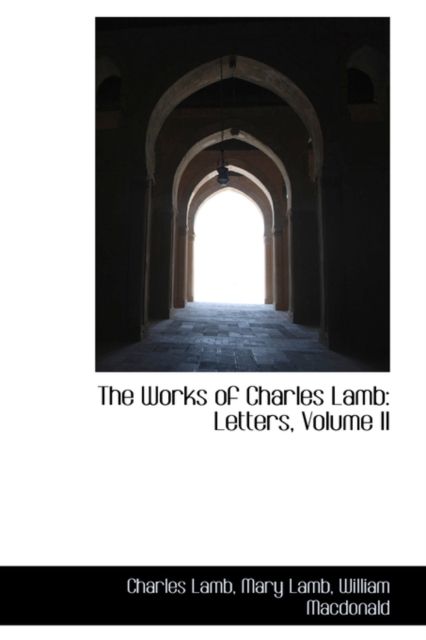 The Works of Charles Lamb : Letters, Volume II, Hardback Book