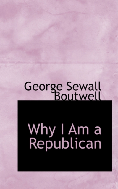 Why I Am a Republican, Hardback Book