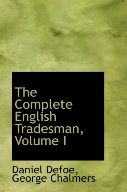 The Complete English Tradesman, Volume I, Paperback / softback Book