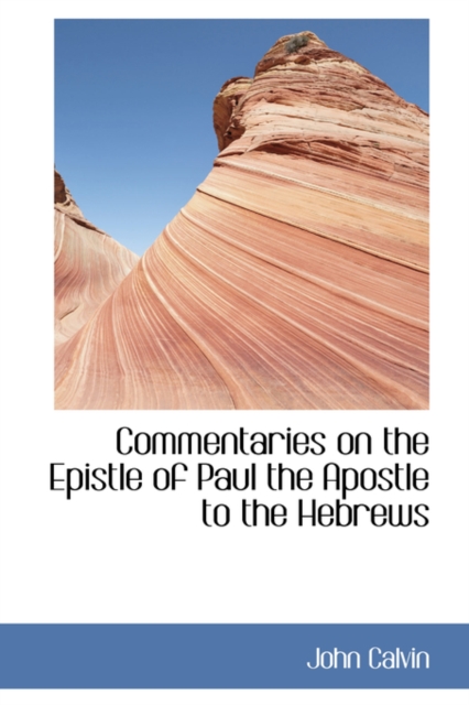 Commentaries on the Epistle of Paul the Apostle to the Hebrews, Hardback Book