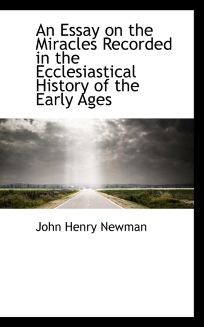 An Essay on the Miracles Recorded in the Ecclesiastical History of the Early Ages, Hardback Book