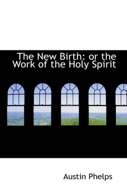 The New Birth : Or the Work of the Holy Spirit, Hardback Book