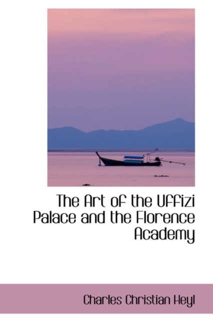 The Art of the Uffizi Palace and the Florence Academy, Hardback Book