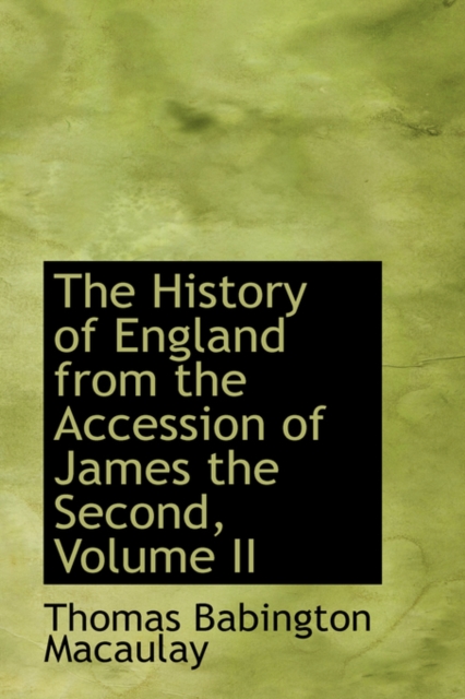 The History of England from the Accession of James the Second, Volume II, Hardback Book