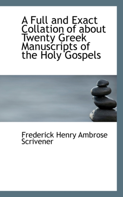 A Full and Exact Collation of about Twenty Greek Manuscripts of the Holy Gospels, Paperback / softback Book