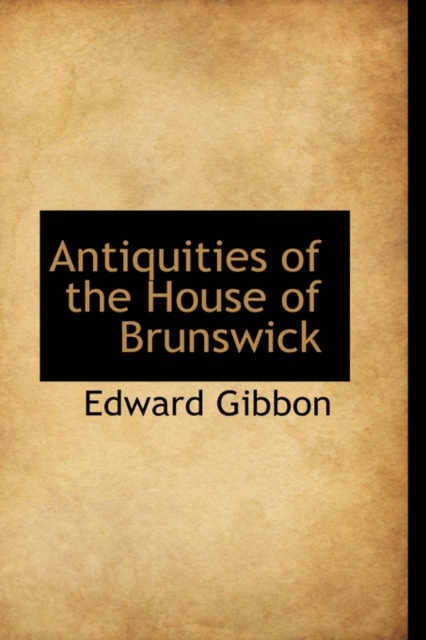 Antiquities of the House of Brunswick, Hardback Book