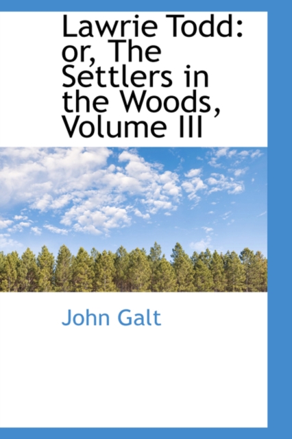 Lawrie Todd : Or, the Settlers in the Woods, Volume III, Paperback / softback Book