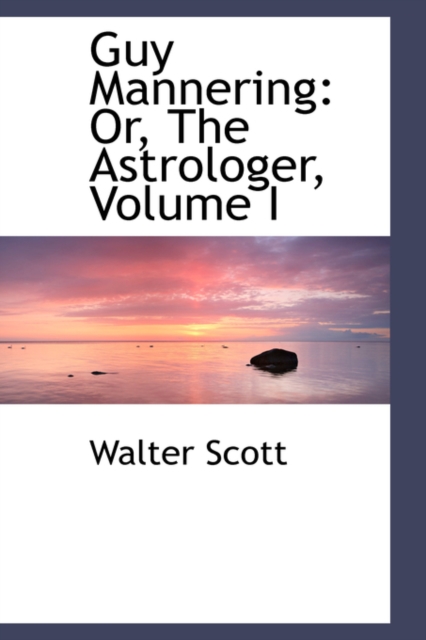 Guy Mannering : Or, the Astrologer, Volume I, Paperback / softback Book