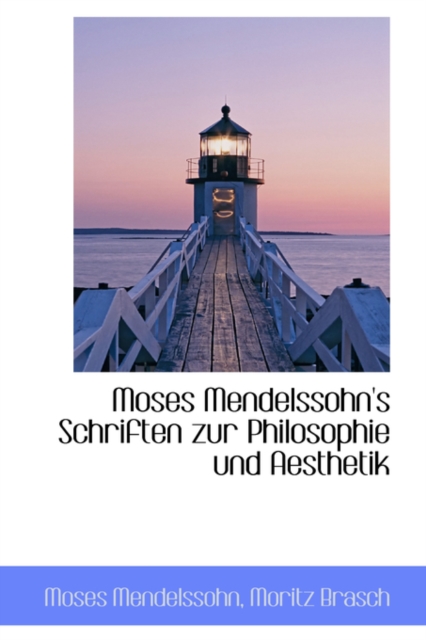 Moses Mendelssohn's Schriften Zur Philosophie Und Aesthetik, Paperback / softback Book