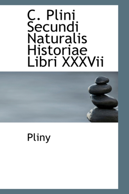 C. Plini Secundi Naturalis Historiae Libri XXXVII, Paperback / softback Book