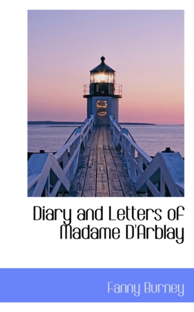 Diary and Letters of Madame D'Arblay, Paperback / softback Book