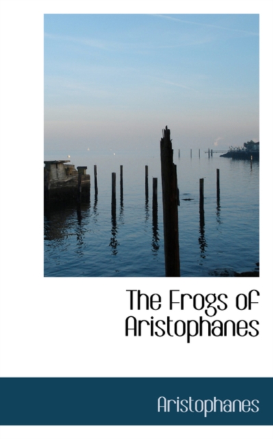 The Frogs of Aristophanes, Hardback Book