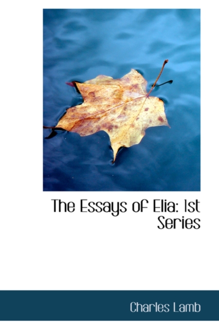 The Essays of Elia : 1st Series, Hardback Book