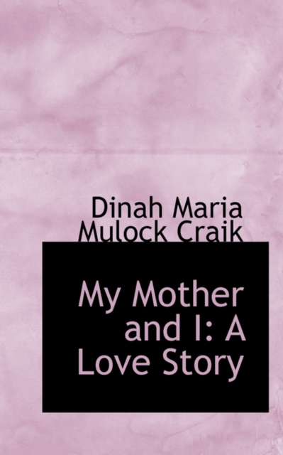 My Mother and I : A Love Story, Paperback / softback Book
