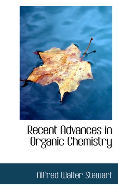 Recent Advances in Organic Chemistry, Hardback Book