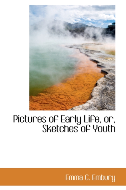 Pictures of Early Life, Or, Sketches of Youth, Hardback Book