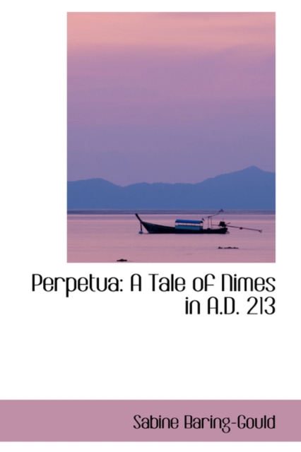 Perpetua : A Tale of Nimes in A.D. 213, Paperback / softback Book