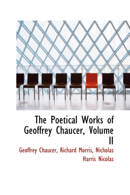 The Poetical Works of Geoffrey Chaucer, Volume II, Paperback / softback Book