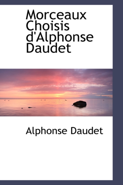 Morceaux Choisis D'Alphonse Daudet, Hardback Book