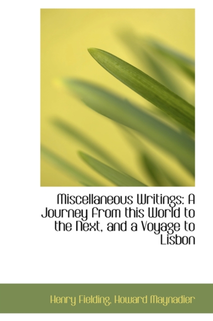 Miscellaneous Writings : A Journey from This World to the Next, and a Voyage to Lisbon, Hardback Book